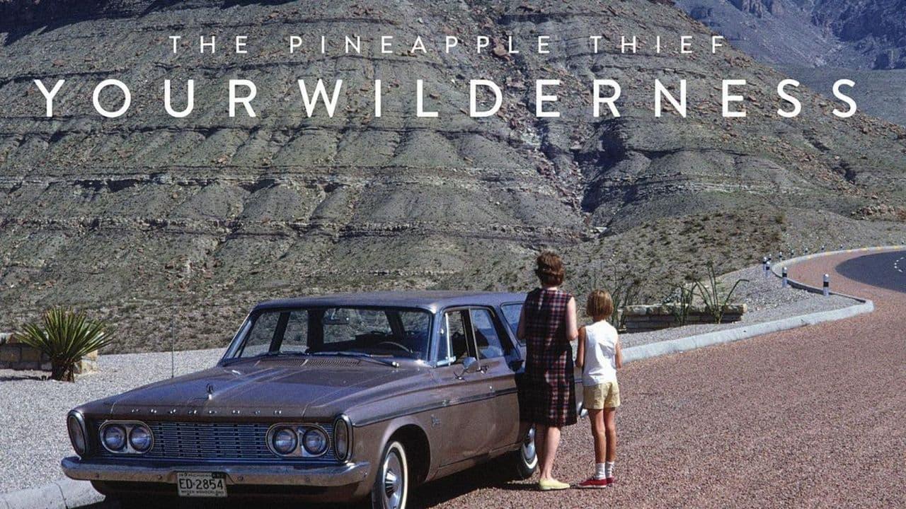 The Pineapple Thief: Your Wilderness backdrop