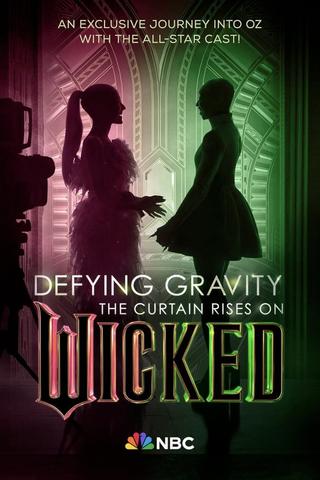 Defying Gravity: The Curtain Rises on Wicked poster