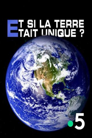 Et si la Terre était unique ? poster