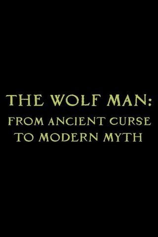 The Wolf Man: From Ancient Curse to Modern Myth poster