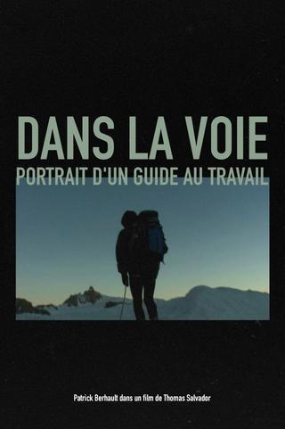 Dans la voie, Portrait d'un guide au travail poster