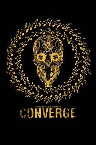 Converge: Thousands Of Miles Between Us poster