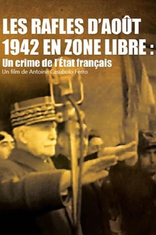 Les rafles d'août 1942 en zone libre, un crime de l'État Français poster