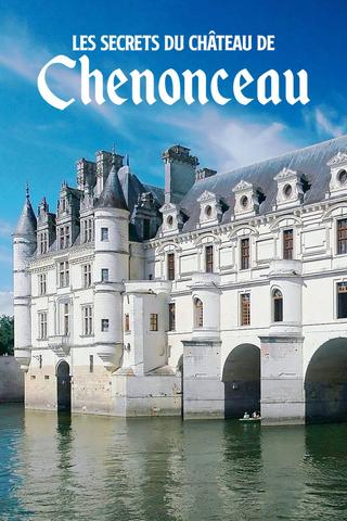 Les Secrets du château de Chenonceau poster