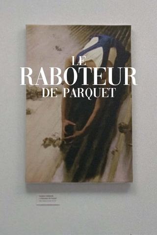 Le raboteur de parquet poster