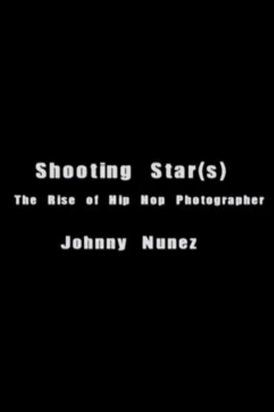 Shooting Star(s): The Rise of Hip Hop Photographer Johnny Nunez poster