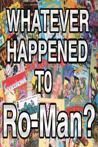 Whatever Happened to Ro–Man? poster