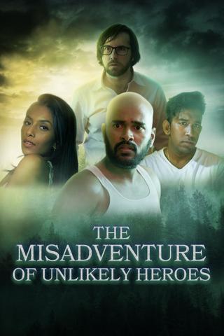 The Misadventure Of Unlikely Heroes poster