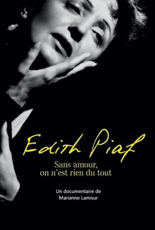 Piaf: Without love we are nothing at all poster