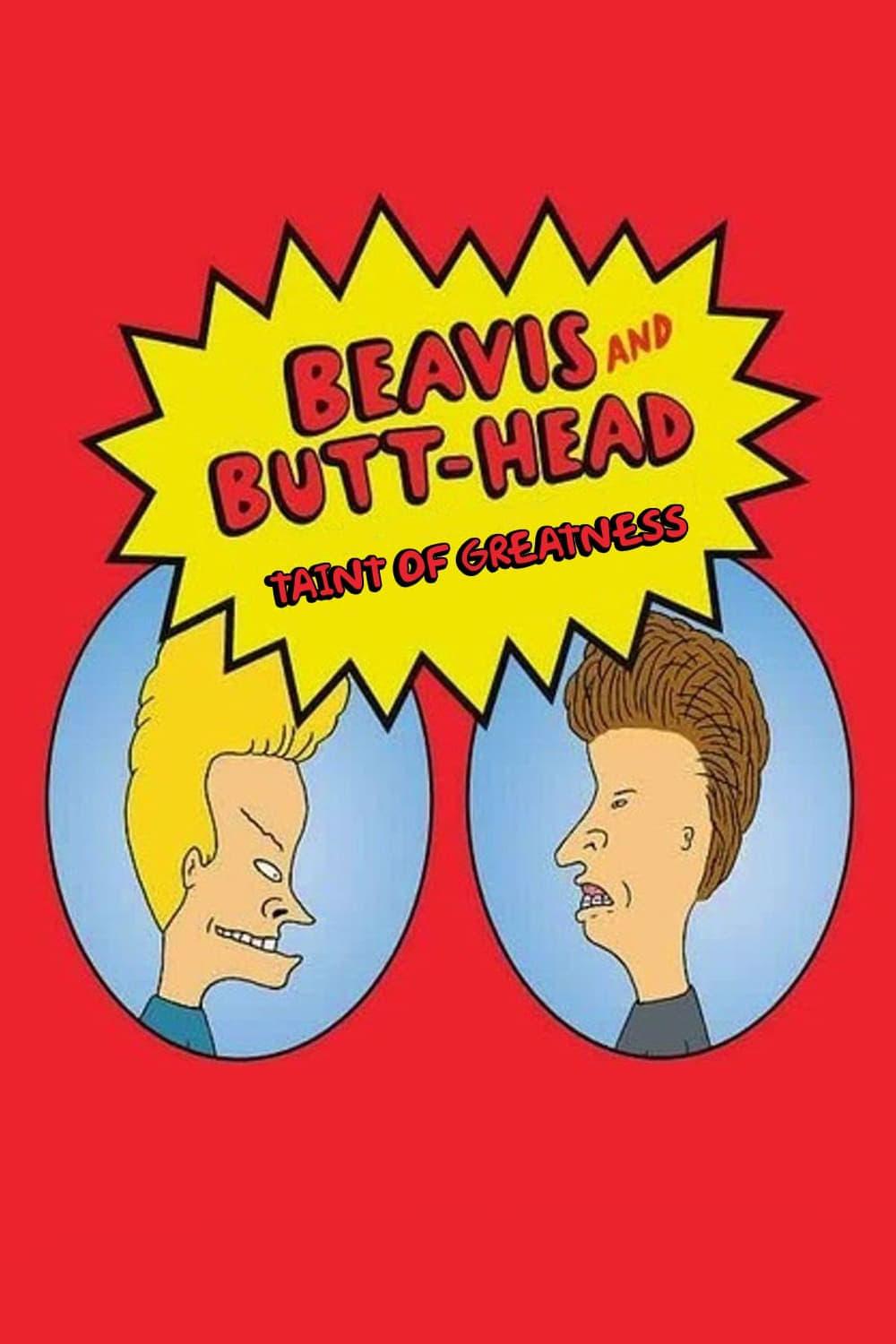 Taint of Greatness: The Journey of Beavis and Butt-Head poster
