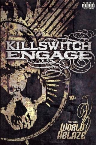 Killswitch Engage: (Set This) World Ablaze poster