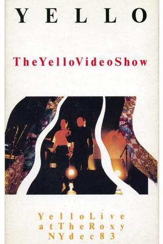 The Yello Video Show - Live At The Roxy NY Dec 83 poster