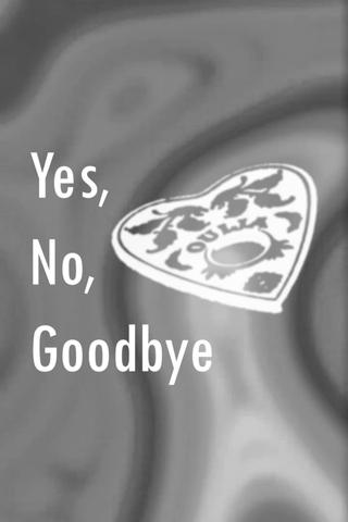 Yes, No, Goodbye poster