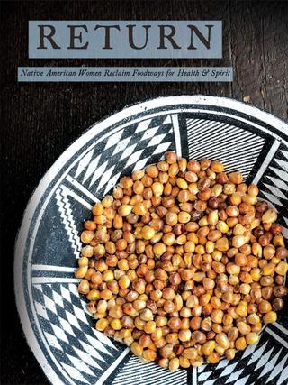 Return: Native American Women Reclaim Foodways for Health & Spirit poster