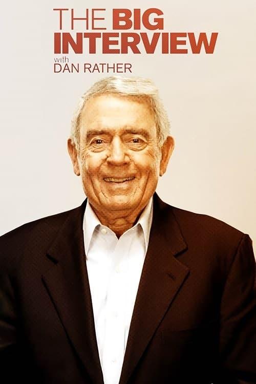 The Big Interview With Dan Rather poster