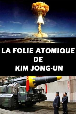 La Folie atomique de Kim Jong-un poster