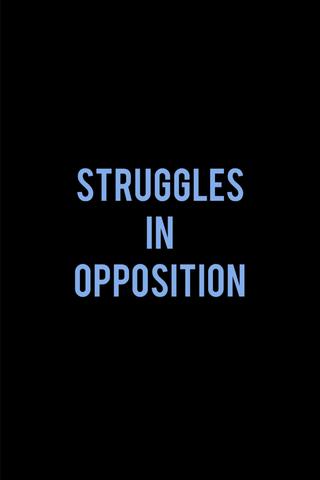 Struggles in Opposition poster