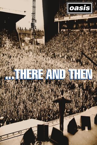 Oasis: ...There And Then poster