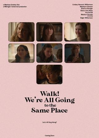 Walk! We're All Going to the Same Place poster