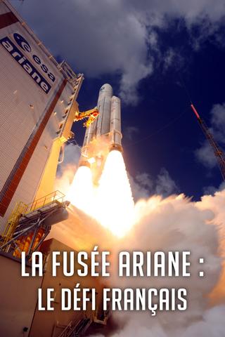 La Fusée Ariane : Le Défi français poster