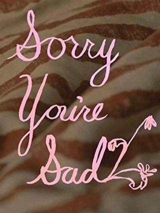 Sorry You're Sad poster