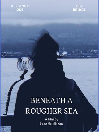 Beneath a Rougher Sea poster