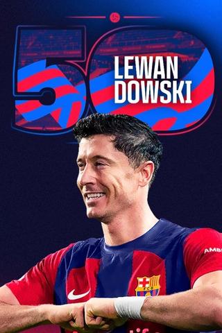 Lewandowski: 50 goals as a Blaugrana poster