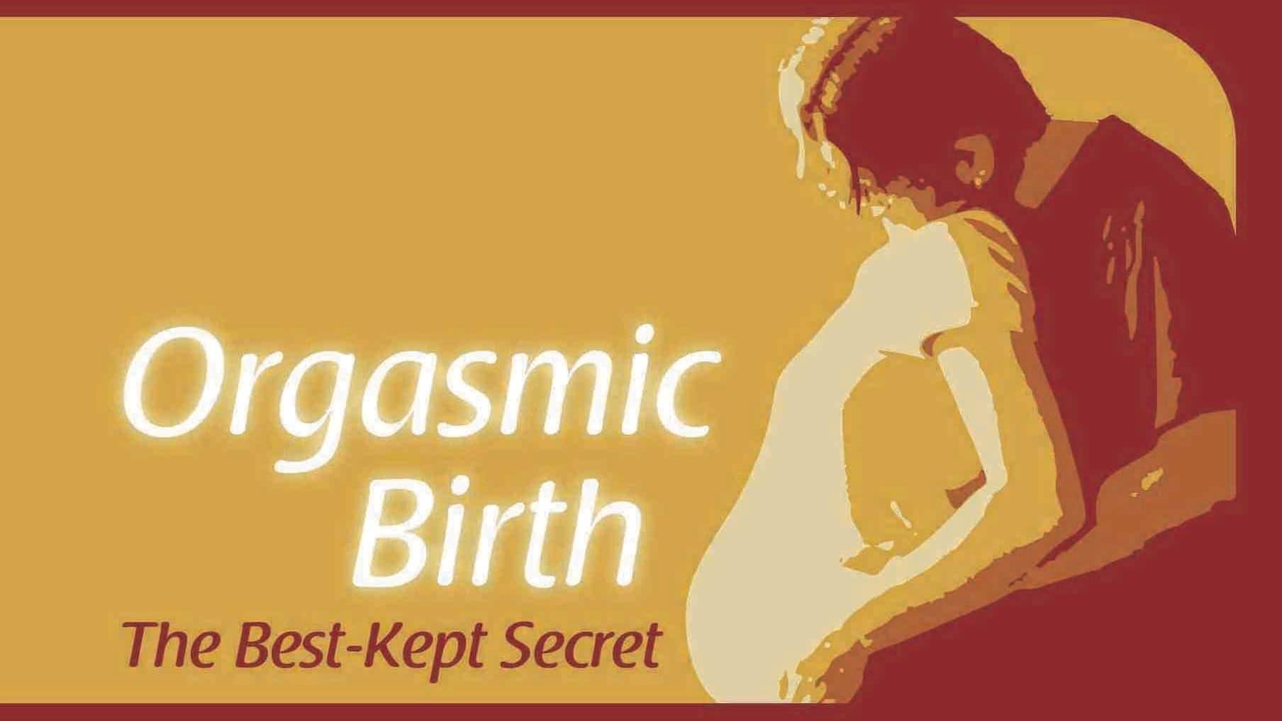 Orgasmic Birth: The Best-Kept Secret backdrop