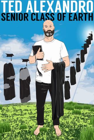 Ted Alexandro: Senior Class of Earth poster