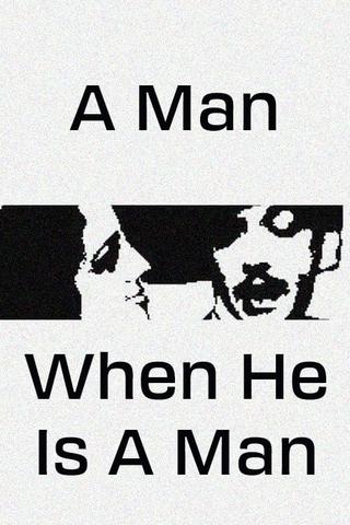 A Man, When He Is a Man poster