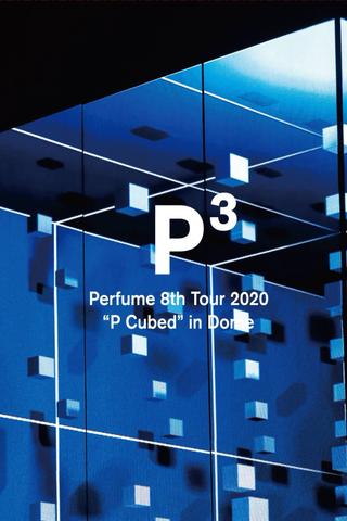 Perfume 8th Tour 2020 “P Cubed” in Dome poster