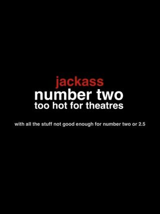 Jackass Number Two: Too Hot for Theaters poster