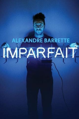 Alexandre Barrette: Imparfait poster