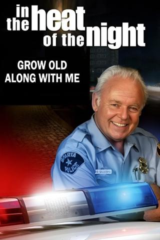In the Heat of the Night: Grow Old Along with Me poster