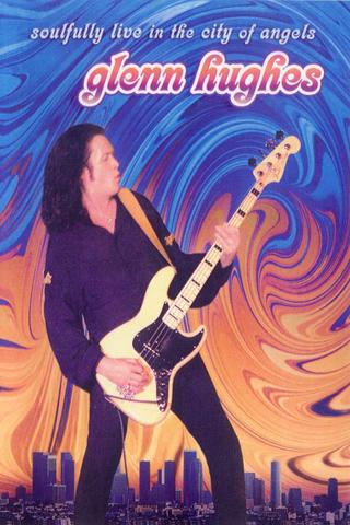 Glenn Hughes: Soulfully Live in the City of Angels poster