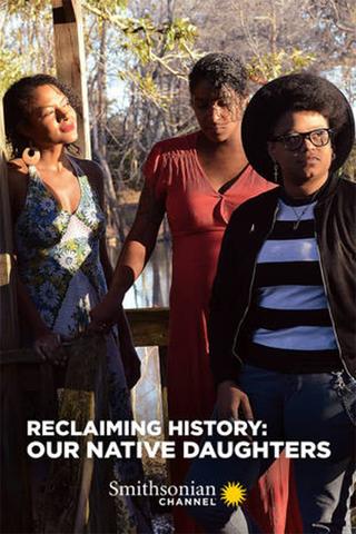 Reclaiming History: Our Native Daughters poster