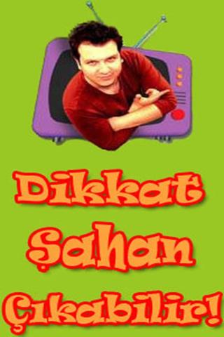 Dikkat Şahan Çıkabilir poster