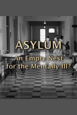 Asylum: An Empty Nest For The Mentally Ill? poster