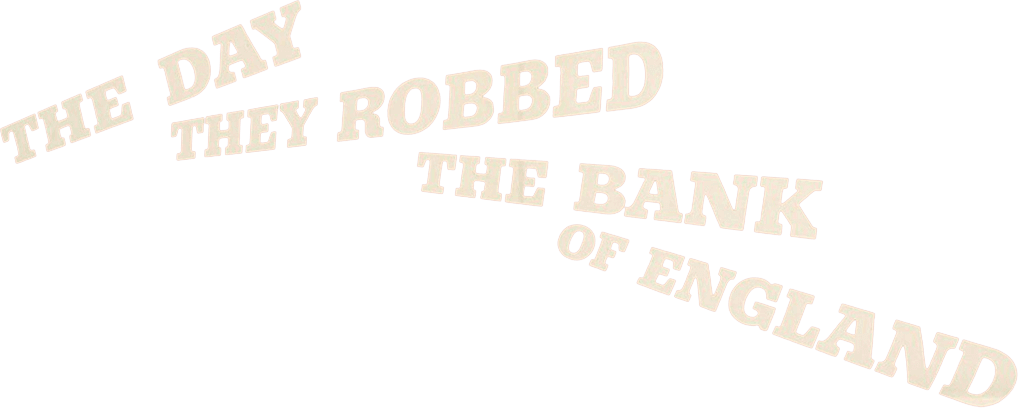 The Day They Robbed the Bank of England logo