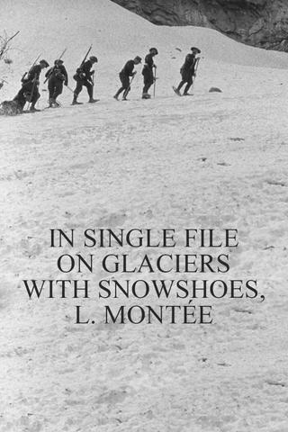 In Single File on Glaciers With Snowshoes, l. Montée poster