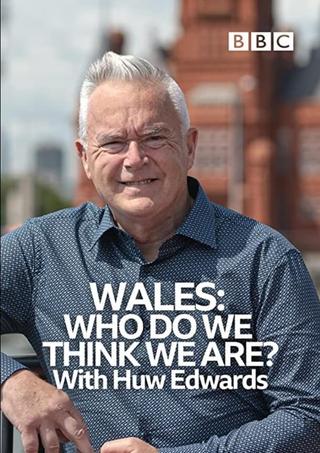 Wales: Who Do We Think We Are? With Huw Edwards poster