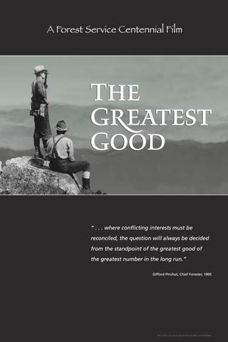 The Greatest Good: A Forest Service Centennial Film poster