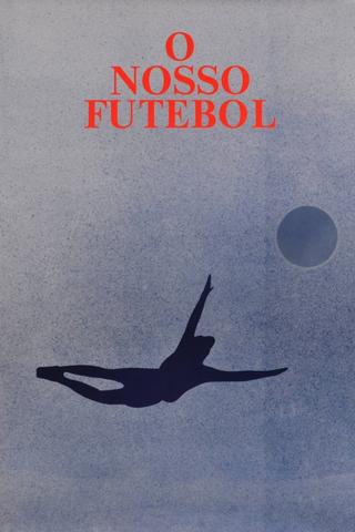 O Nosso Futebol poster