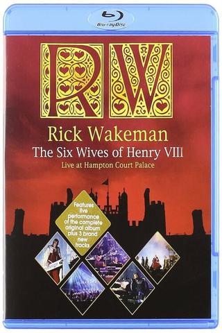 Rick Wakeman: The Six Wives of Henry VIII. Live at Hampton Court Palace poster
