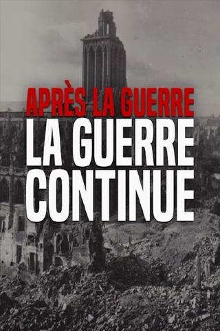 Après la guerre, la guerre continue 1945-1950 poster