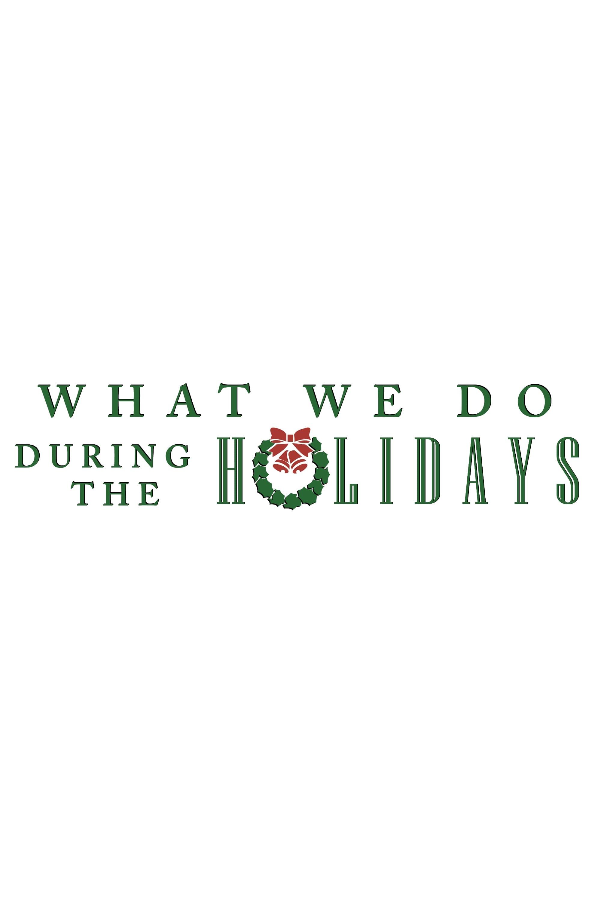 What We Do During the Holidays poster