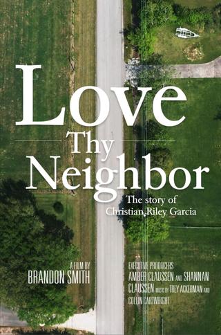 Love Thy Neighbor - The Story of Christian Riley Garcia poster