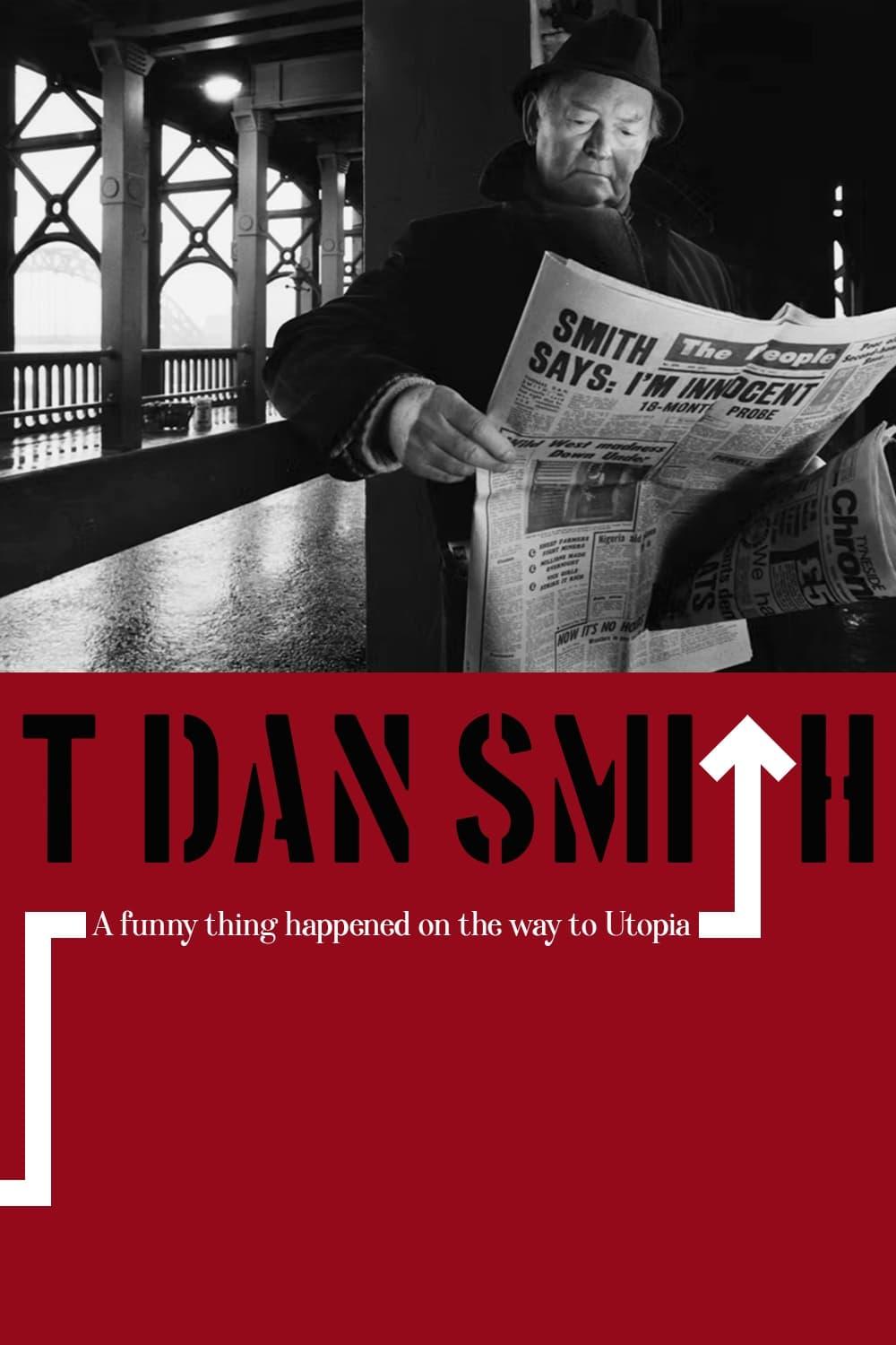 T. Dan Smith: A Funny Thing Happened on the Way to Utopia poster