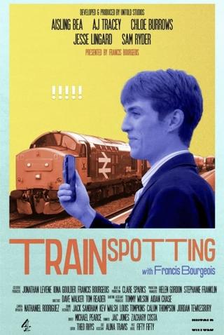 Trainspotting with Francis Bourgeois poster
