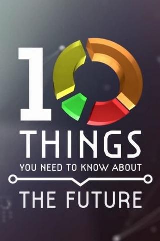 10 Things You Need to Know About the Future poster